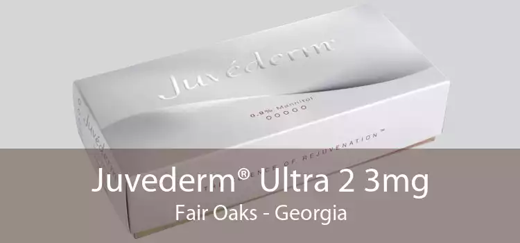 Juvederm® Ultra 2 3mg Fair Oaks - Georgia