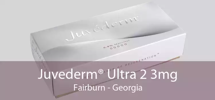 Juvederm® Ultra 2 3mg Fairburn - Georgia