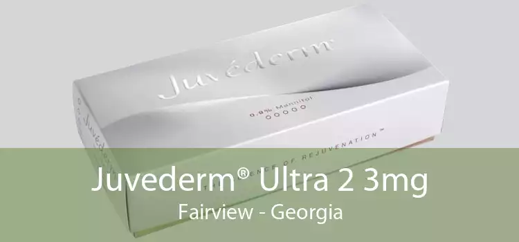 Juvederm® Ultra 2 3mg Fairview - Georgia