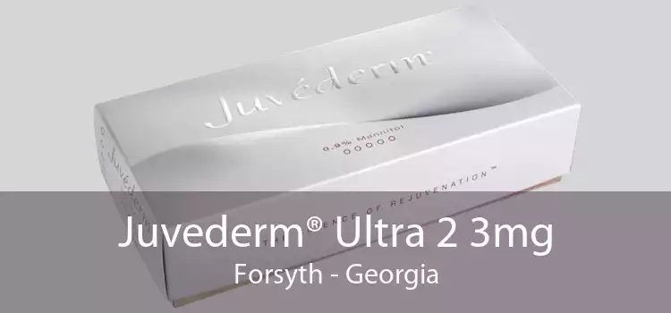 Juvederm® Ultra 2 3mg Forsyth - Georgia