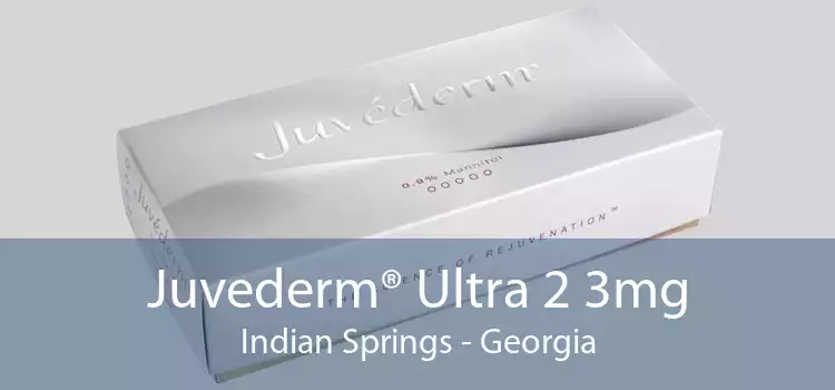 Juvederm® Ultra 2 3mg Indian Springs - Georgia