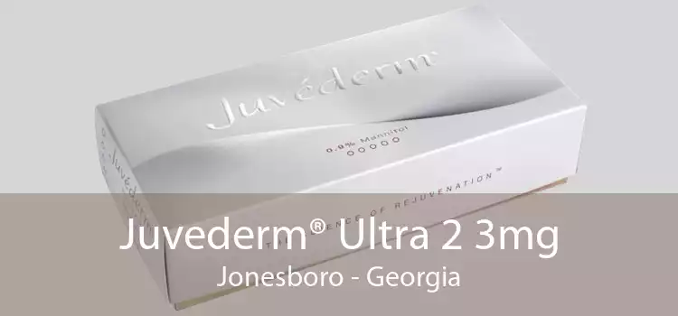 Juvederm® Ultra 2 3mg Jonesboro - Georgia