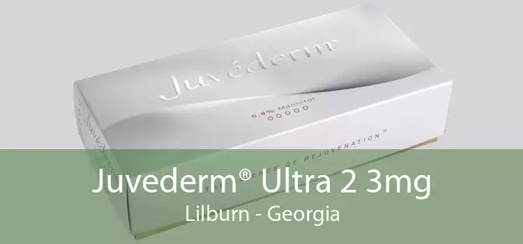 Juvederm® Ultra 2 3mg Lilburn - Georgia