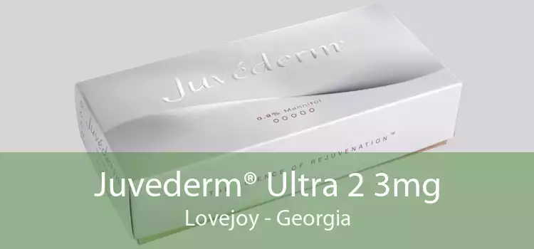 Juvederm® Ultra 2 3mg Lovejoy - Georgia