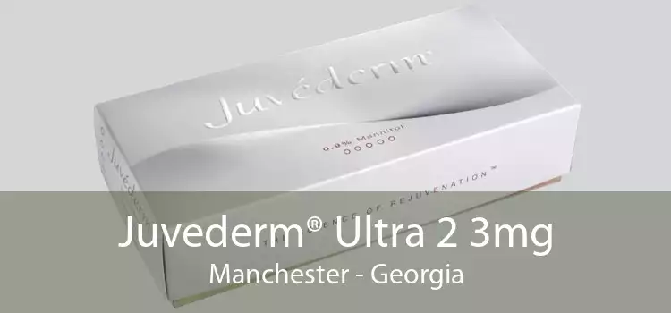 Juvederm® Ultra 2 3mg Manchester - Georgia