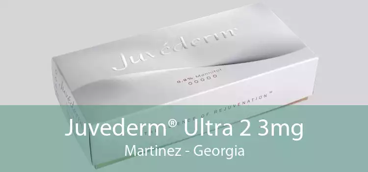 Juvederm® Ultra 2 3mg Martinez - Georgia