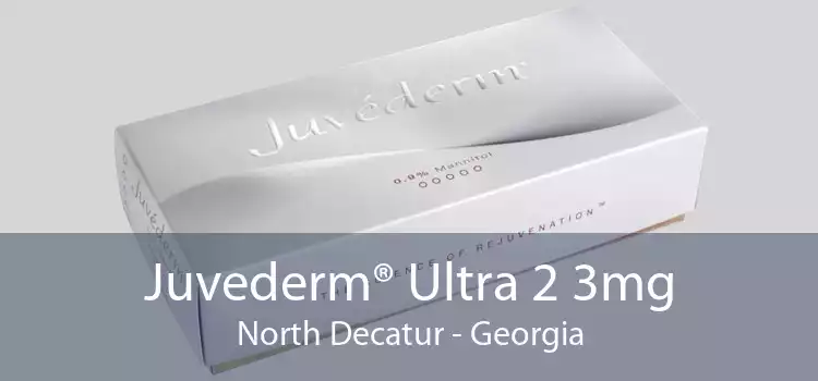 Juvederm® Ultra 2 3mg North Decatur - Georgia