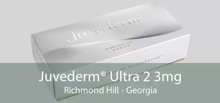 Juvederm® Ultra 2 3mg Richmond Hill - Georgia