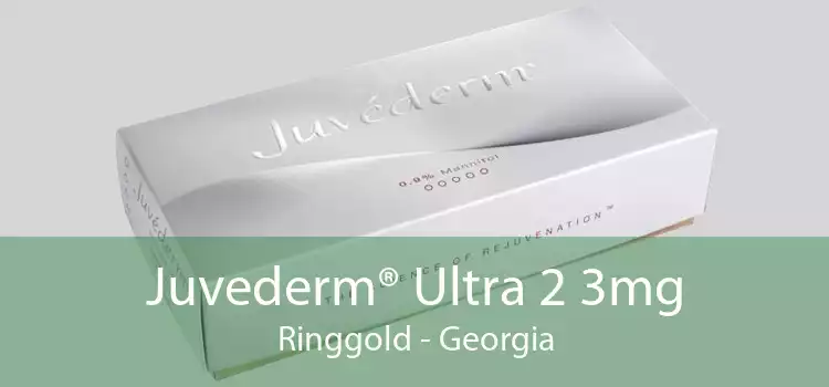 Juvederm® Ultra 2 3mg Ringgold - Georgia