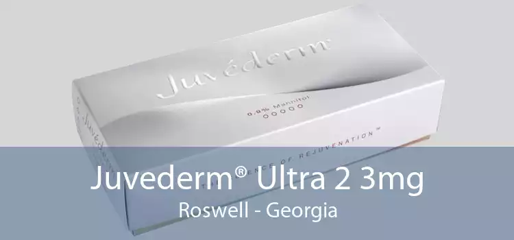 Juvederm® Ultra 2 3mg Roswell - Georgia