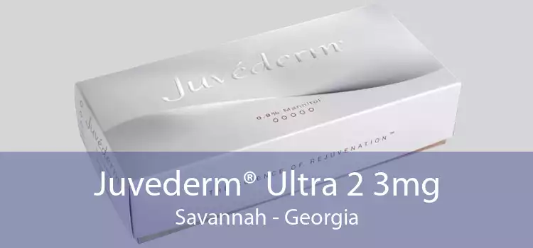 Juvederm® Ultra 2 3mg Savannah - Georgia