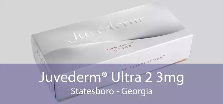 Juvederm® Ultra 2 3mg Statesboro - Georgia