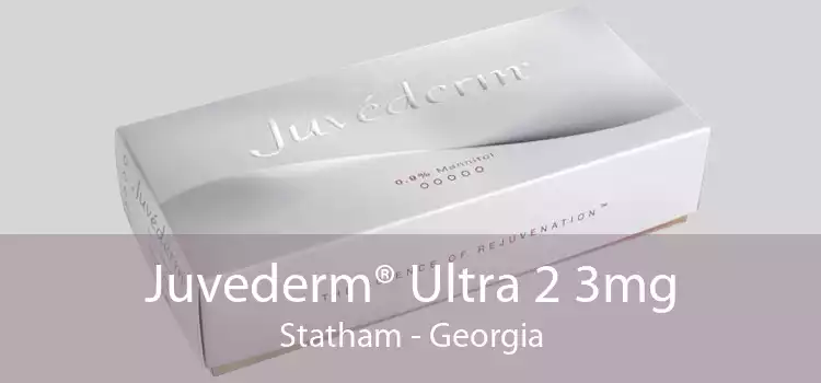 Juvederm® Ultra 2 3mg Statham - Georgia