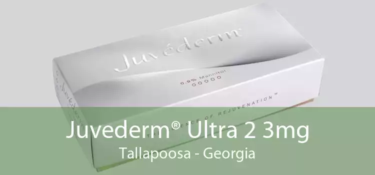 Juvederm® Ultra 2 3mg Tallapoosa - Georgia