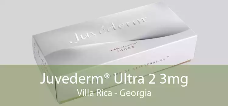 Juvederm® Ultra 2 3mg Villa Rica - Georgia
