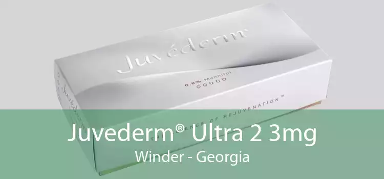 Juvederm® Ultra 2 3mg Winder - Georgia