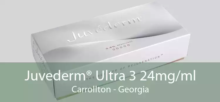 Juvederm® Ultra 3 24mg/ml Carrollton - Georgia