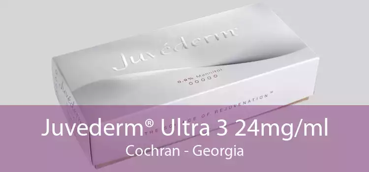 Juvederm® Ultra 3 24mg/ml Cochran - Georgia
