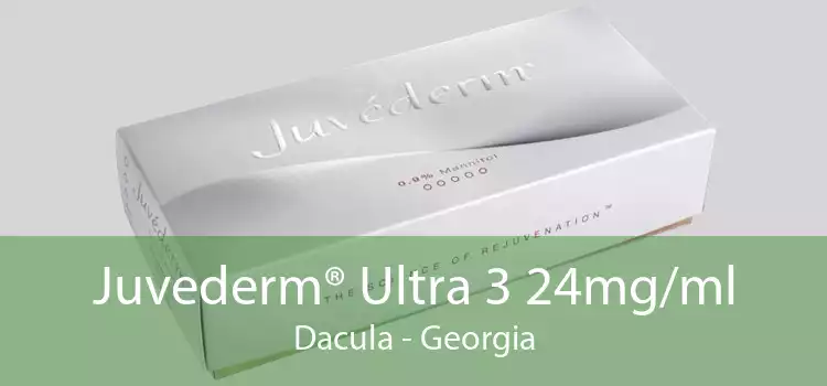 Juvederm® Ultra 3 24mg/ml Dacula - Georgia