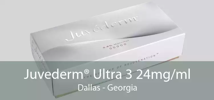 Juvederm® Ultra 3 24mg/ml Dallas - Georgia