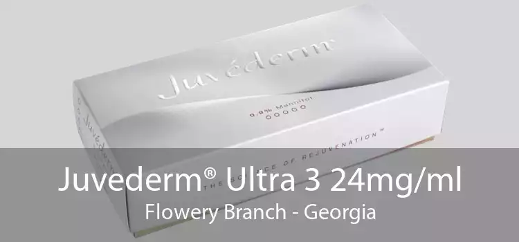 Juvederm® Ultra 3 24mg/ml Flowery Branch - Georgia