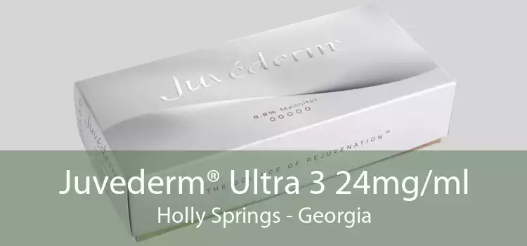 Juvederm® Ultra 3 24mg/ml Holly Springs - Georgia