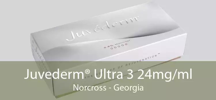 Juvederm® Ultra 3 24mg/ml Norcross - Georgia
