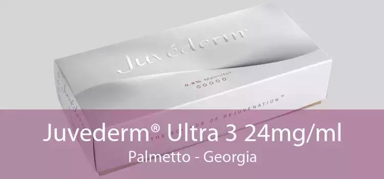 Juvederm® Ultra 3 24mg/ml Palmetto - Georgia