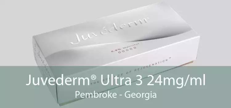 Juvederm® Ultra 3 24mg/ml Pembroke - Georgia