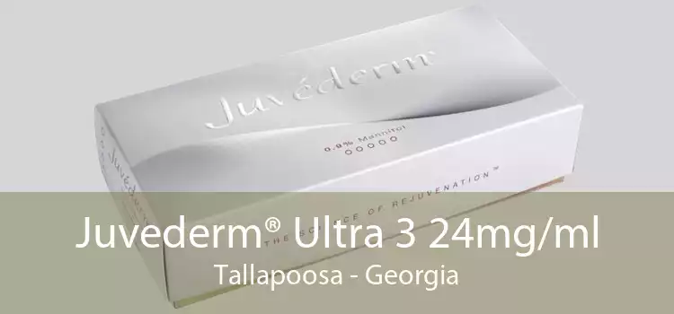 Juvederm® Ultra 3 24mg/ml Tallapoosa - Georgia