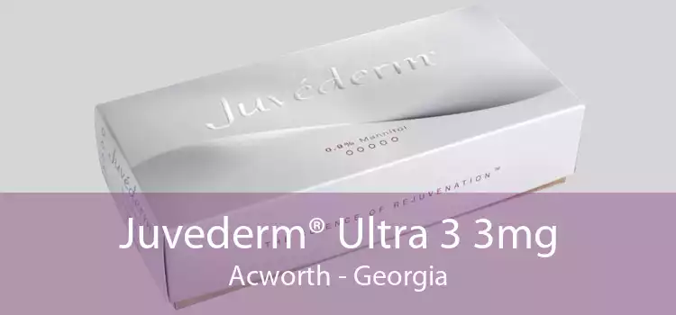 Juvederm® Ultra 3 3mg Acworth - Georgia