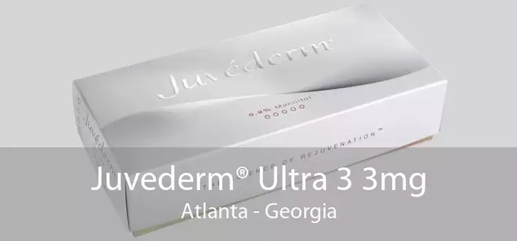 Juvederm® Ultra 3 3mg Atlanta - Georgia