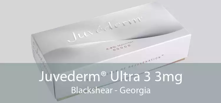 Juvederm® Ultra 3 3mg Blackshear - Georgia