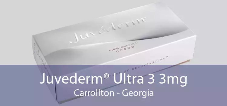 Juvederm® Ultra 3 3mg Carrollton - Georgia