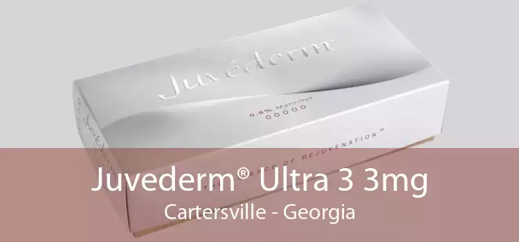 Juvederm® Ultra 3 3mg Cartersville - Georgia