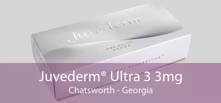 Juvederm® Ultra 3 3mg Chatsworth - Georgia