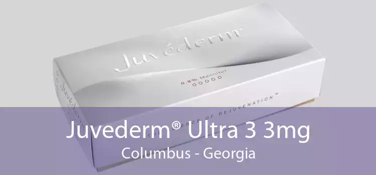 Juvederm® Ultra 3 3mg Columbus - Georgia