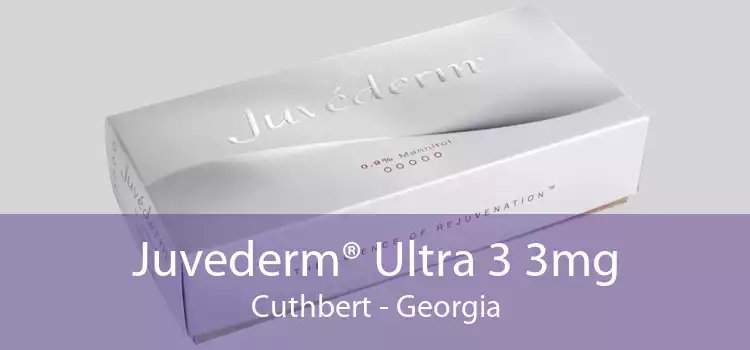 Juvederm® Ultra 3 3mg Cuthbert - Georgia