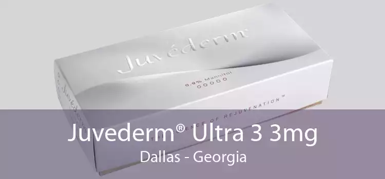 Juvederm® Ultra 3 3mg Dallas - Georgia