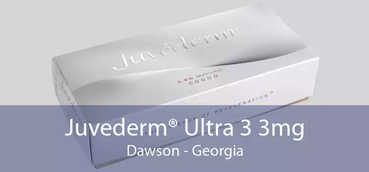 Juvederm® Ultra 3 3mg Dawson - Georgia