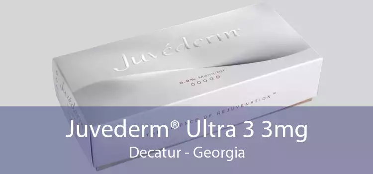 Juvederm® Ultra 3 3mg Decatur - Georgia