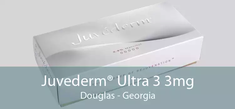 Juvederm® Ultra 3 3mg Douglas - Georgia