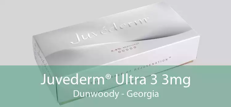 Juvederm® Ultra 3 3mg Dunwoody - Georgia