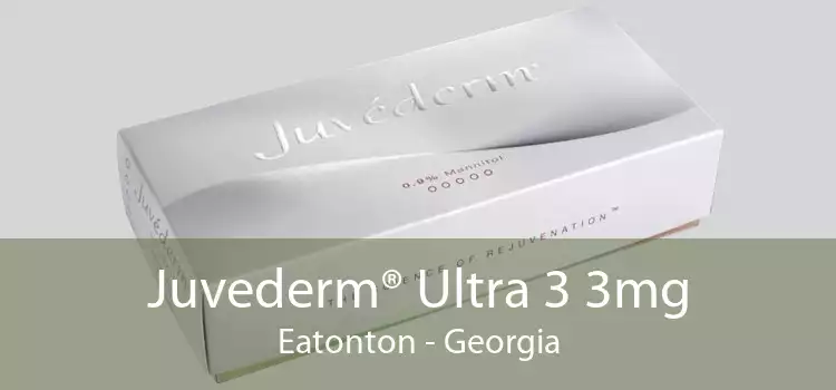 Juvederm® Ultra 3 3mg Eatonton - Georgia