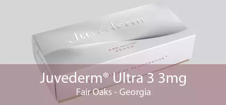 Juvederm® Ultra 3 3mg Fair Oaks - Georgia