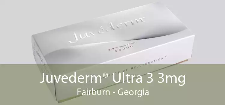Juvederm® Ultra 3 3mg Fairburn - Georgia