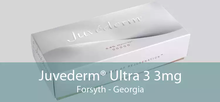 Juvederm® Ultra 3 3mg Forsyth - Georgia