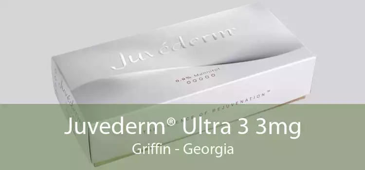 Juvederm® Ultra 3 3mg Griffin - Georgia