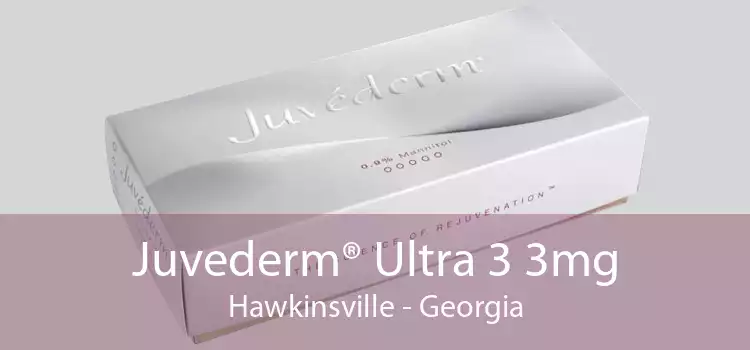Juvederm® Ultra 3 3mg Hawkinsville - Georgia