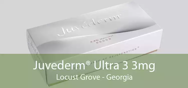 Juvederm® Ultra 3 3mg Locust Grove - Georgia